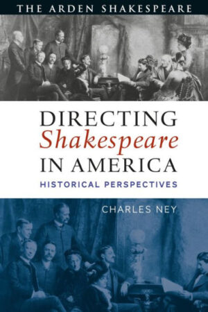 Directing Shakespeare in America: Historical Practices